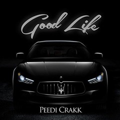 PEEDI CRAKK "GOOD LIFE" Produced by 4th Disciple