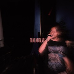 REMEMBRANCE [PROD. BMB EVIL HAZE]