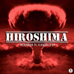 Hiroshima - هيروشيما ... Mc.Khateb FT Elbadry & BK