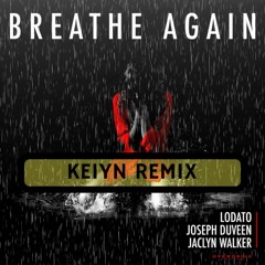 Lodato - Breath Again (KEIYN Remix)