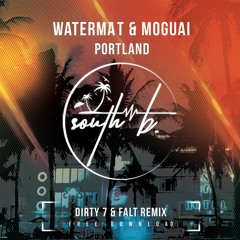 Watermat & Moguai - Portland (Dirty 7, Falt Remix) //(SOUTH B.)\\ [FREE DOWNLOAD]