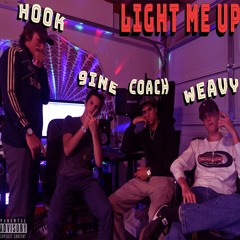 "Light Me Up"- Weavy x Coach x Hook (Prod. 9ine)