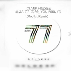 Oliver Heldens - Ibiza 77 (Can You Feel It) (Rootkit Remix)