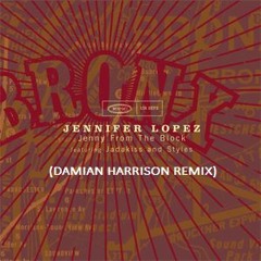 J-Lo - Jenny From The Block (Damian Harrison Remix Full Club Mix)
