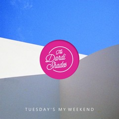Tuesday's My Weekend