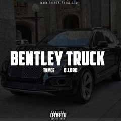 Bentley Truck Ft. QLord
