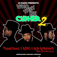 "Who They Be Cypher 2 (feat. Franstkwa, R3ZZ & Rob Redeemed) [prod. by Nappy Ruutz]"