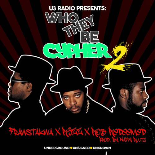 "Who They Be Cypher 2 (feat. Franstkwa, R3ZZ & Rob Redeemed) [prod. by Nappy Ruutz]"