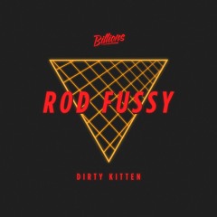 Rod Fussy - Dirty Kitten (Case Of The Mondays Remix) [Billions]