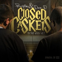 Closed Caskets: Vol 1 (Pirscription & Duce D)