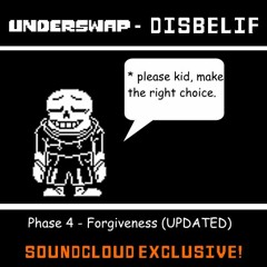 [Underswap - DISBELIEF] - Phase 4 - Forgiveness (SOUNDCLOUD EXCLUSIVE)