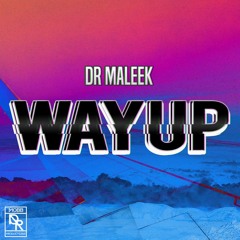 Way Up- Dr Maleek