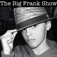 The Big Frank Show E1