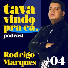 #4 Rodrigo Marques - Tava Vindo Pra Cá