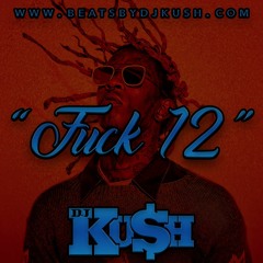 "F*ck 12" [Young Thug Type Beat] (Prod. By DJ Kush)
