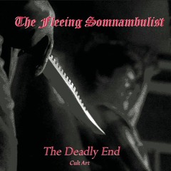 The Fleeing Somnambulist - The Deadly End
