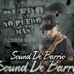 Sound De Barrio - No Puedo Más (Markitos DJ 32)