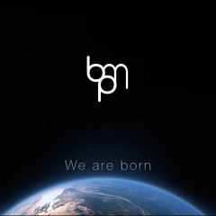 We Are Born
