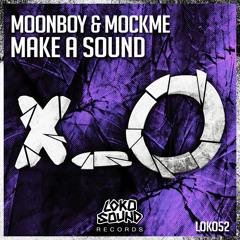 MOONBOY & MockMe - Make A Sound (Original Mix) [OUT NOW]