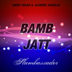 Amrit Maan - Bamb Jatt (feat. Jasmine Sandlas) - Slambassador Remix