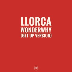 PREMIERE : Llorca - Wonderwhy with Sapele (Get Up Version)