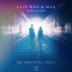 Rain Man & MAX - Do You Still Feel? (HADZ Remix)
