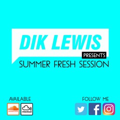 Summer Fresh Session 2017 by Dik Lewis