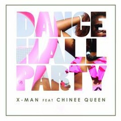 X-Man - Dance Hall Party Feat. Chinee Queen(July 2017)