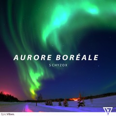 Schyzox - Aurore Boréale [Epic Vibes Release]