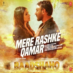 Mere Rashke Qamar- Baadshaho