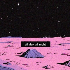 all day all night ft. kimrumm, G.A (prod. bluesy mansion)