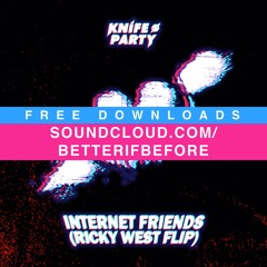 Knife Party - Internet Friends (Ricky West Flip) [FREE DL 320kbps]
