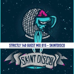 STRICTLY 140 GUEST MIX 015 - SKINTDISCO