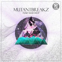 Mutantbreakz - Funky Bass Drop (original Mix) Out now on beatport !!!