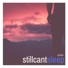 Stoto - Still Can't Sleep