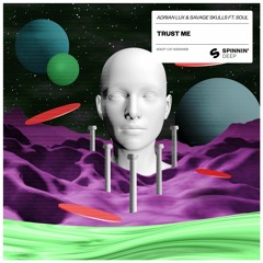 Adrian Lux & Savage Skulls Feat. Soul - Trust Me (Preview) [OUT NOW]