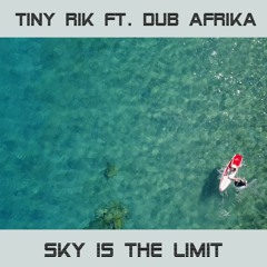 Tiny Rik Ft. Dub Afrika - Sky Is The Limit