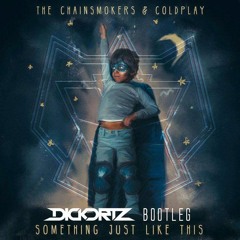 The Chainsmokers & Coldplay - Something Just Like This (Dickortz Bootleg)