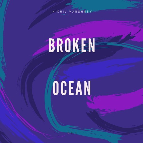 NIKHIL -  Broken Ocean(OFFICIAL TRACK)