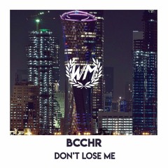 BCCHR - Don't Lose Me