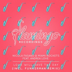 Nicola Fasano & Miami Rockets ft. Andrea Love - Love Will Save The Day (Funkerman Remix) [OUT NOW]
