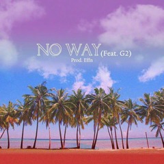 No Way ( Feat. G2 ) ( Prod. Effn) - YUGYEOM [ GOT7 ] [ RE-UP ]