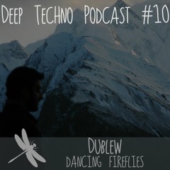 Dublew - Deep Techno Podcast #10