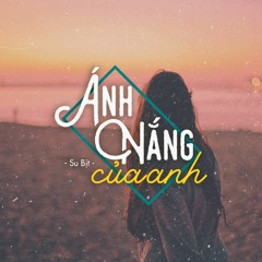 Ánh Nắng Của Anh - SuBit // Thiếu Nữ Band