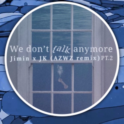 Stream We Don't Talk Anymore - Jimin X JK (AZWZ Remix) by AZWZ | Listen ...