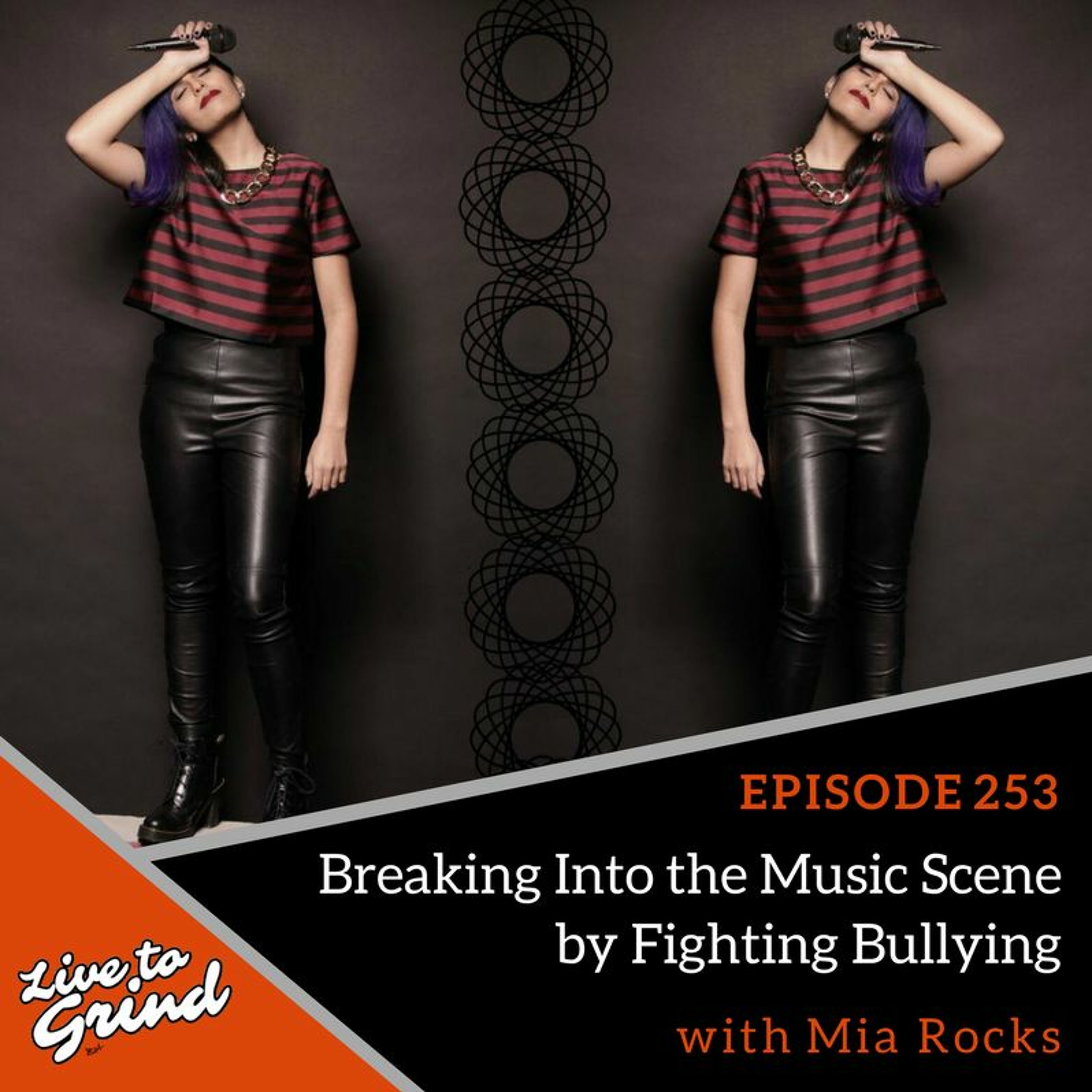 EP 253 Breaking into the Music Scene by Fighting Bullying with Mia Rocks episode artwork
