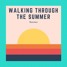 Walking Through The Summer (Original Mix)