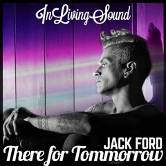 JÅCK FORD - There For Tomorrow (Wesley Latty Remix)