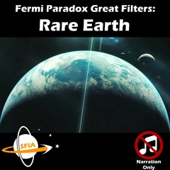 Fermi Paradox Great Filters: Rare Earth (Narration Only)