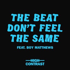 The Beat Don't Feel The Same (ft. Boy Matthews)